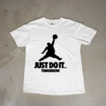 Just do it tomorrow Tee Shirt White Version