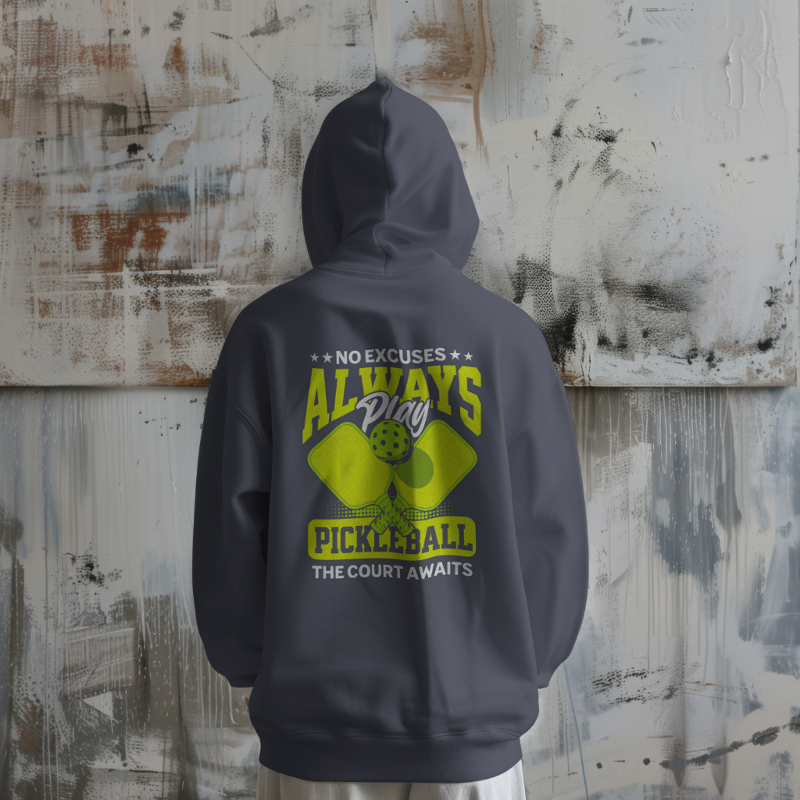 Pickleball Always No Excuses